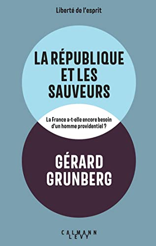 La République et les sauveurs : la France a-t-elle encore besoin d'un homme providentiel ?
