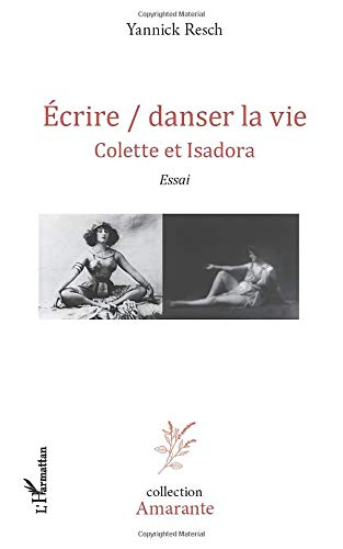 Ecrire/danser la vie : Colette et Isadora