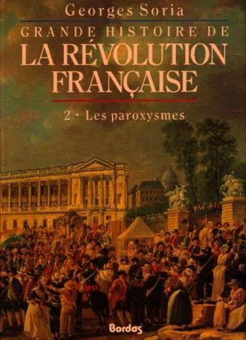 Grande histoire de la Révolution française. Vol. 2. Les Paroxysmes