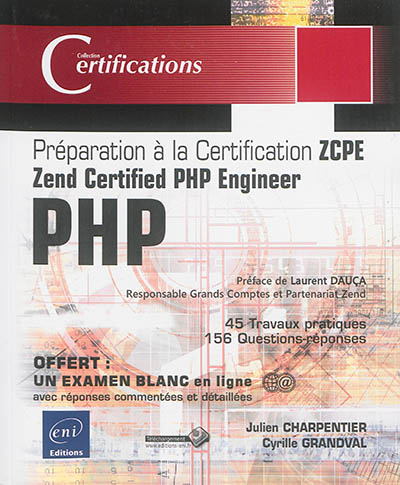 PHP : préparation à la certification ZCPE Zend certified PHP engineer : 45 travaux pratiques, 156 qu