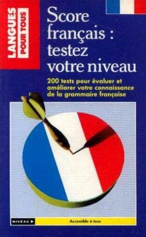 Score français : 200 tests pour contrôler et améliorer votre français