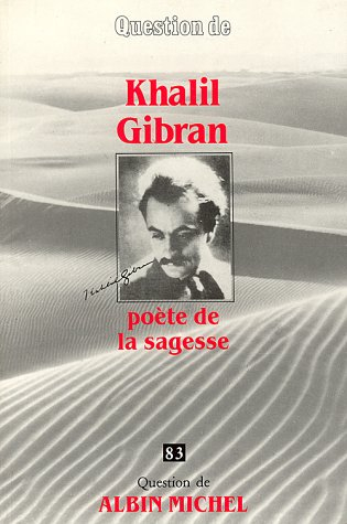 Question de, n° 83. Khalil Gibran : poète de sagesse