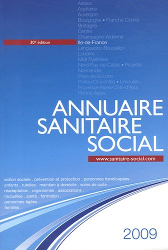Annuaire sanitaire social 2009 : Ile-de-France : action sociale, prévention et protection, personnes