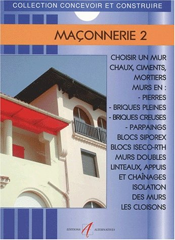 Maçonnerie. Vol. 2. Mortiers, murs, isolations, cloisons