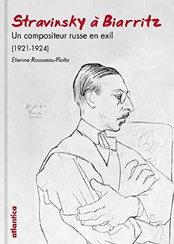 Stravinsky à Biarritz : un compositeur russe en exil (1921-1924)