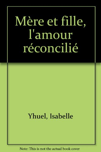 Mère et fille, l'amour réconcilié