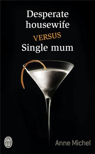 Desperate housewife versus single mum : roman érotique