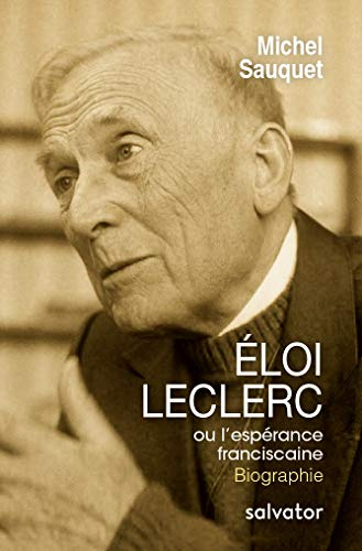 Eloi Leclerc ou L'espérance franciscaine