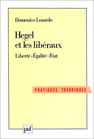 Hegel et les libéraux : liberté, égalité, Etat - Domenico Losurdo
