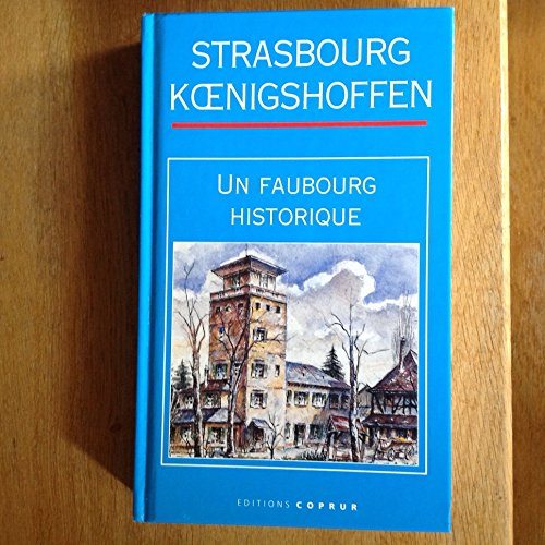 Strasbourg Koenigshoffen : un faubourg historique