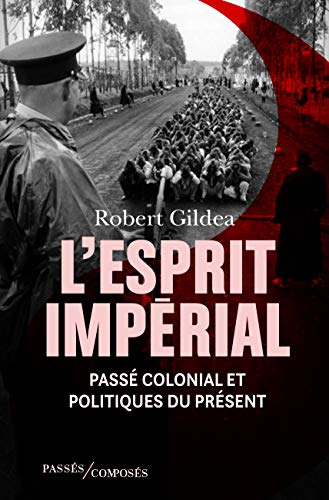 L'esprit impérial : passé colonial et politiques du présent