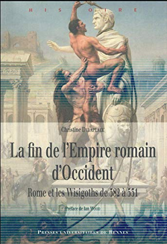 La fin de l'Empire romain d'Occident : Rome et les Wisigoths de 382 à 531