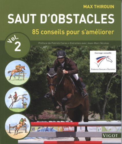 Saut d'obstacles. Vol. 2. 85 conseils pour s'améliorer
