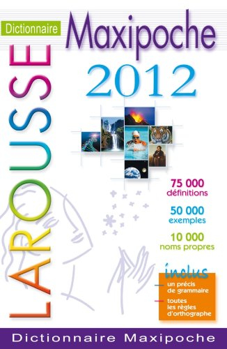 Dictionnaire Larousse maxipoche 2012 : 75.000 définitions, 50.000 exemples, 10.000 noms propres : in