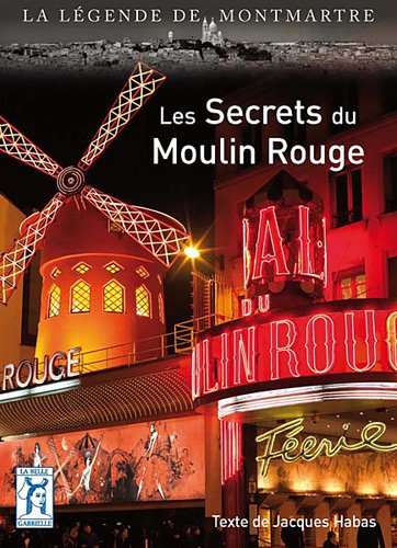 Les secrets du Moulin Rouge