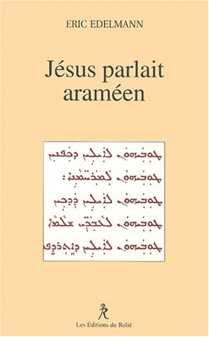 Jésus parlait araméen : à la recherche de l'enseignement originel