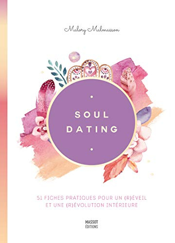 Soul dating : 51 fiches pratiques pour un (r)éveil et une (r)évolution intérieure