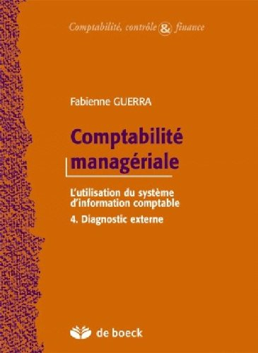 Comptabilité managériale : l'utilisation du système d'information comptable. Vol. 4. Diagnostic exte