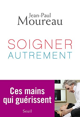 Soigner autrement : ces mains qui guérissent