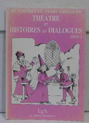 Théâtre et histoires en dialogues. Vol. 5