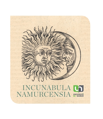 Incunabula namurcensia : catalogue des incunables conservés à la Bibliothèque universitaire Moretus 