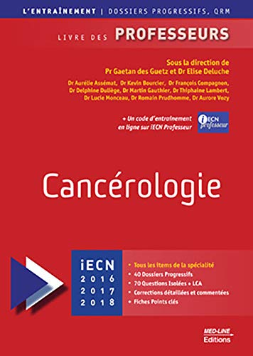 Cancérologie : iECN 2017-2018-2019 : livre des professeurs