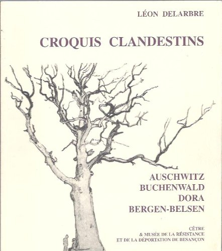 Croquis clandestins : Auschwitz, Buchenwald, Dora, Bergen-Belsen