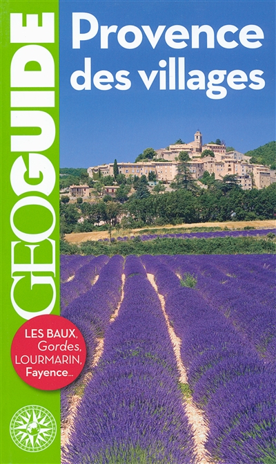 Provence des villages : Les Baux, Gordes, Lourmarin, Fayence...