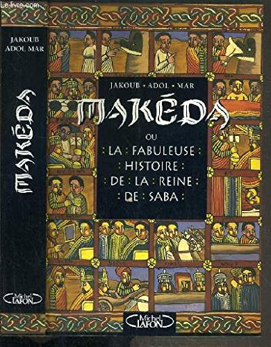 makéda, ou, la fabuleuse histoire de la reine de saba