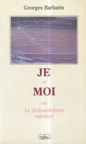 Je et Moi, ou, le dédoublement spirituel
