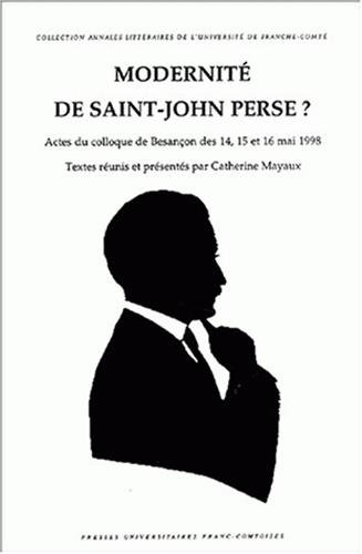 Modernité de Saint-John Perse : colloque de Besançon 14-16 mai 1998
