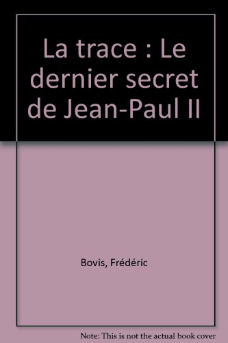 La trace : le dernier secret de Jean-Paul II