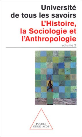 L'université de tous les savoirs. Vol. 2. L'histoire, la sociologie et l'anthropologie
