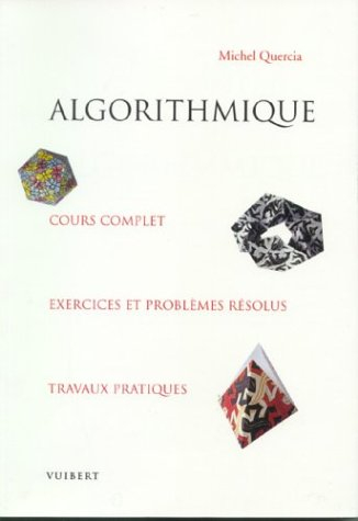 Algorithmique : cours complet, exercices et problèmes résolus, travaux pratiques
