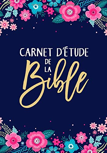 Carnet d?étude de la Bible: Un livret d'étude pour y inscrire les réflexions que vous inspire la Bib