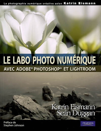 Le labo photo numérique : avec Adobe Photoshop et Lightroom