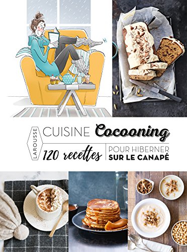 Cuisine cocooning : 120 recettes pour hiberner sur le canapé