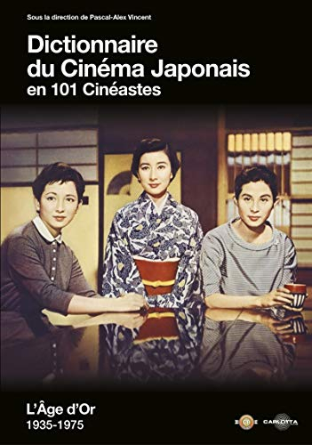 Dictionnaire du cinéma japonais en 101 cinéastes : l'âge d'or : 1935-1975