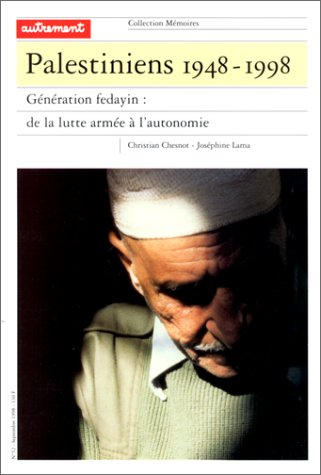 Palestiniens 1948-1998 : génération fedayin, de la lutte armée à l'autonomie