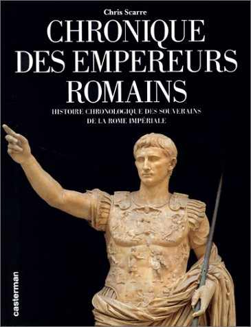 Chronique des empereurs romains : histoire chronologique des souverains de la Rome impériale