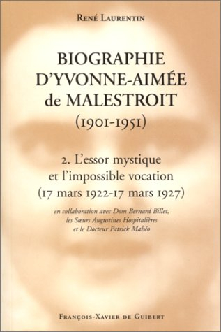 Biographie d'Yvonne-Aimée de Malestroit (1901-1951). Vol. 2. L'essor mystique et l'impossible vocati