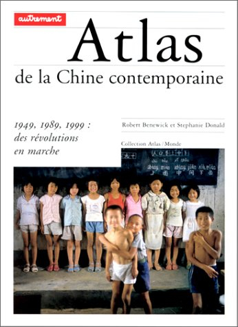 Atlas de la Chine contemporaine : 1949, 1989, 1999, des révolutions en marche
