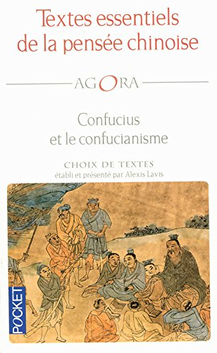 Textes essentiels de la pensée chinoise : Confucius et le confucianisme