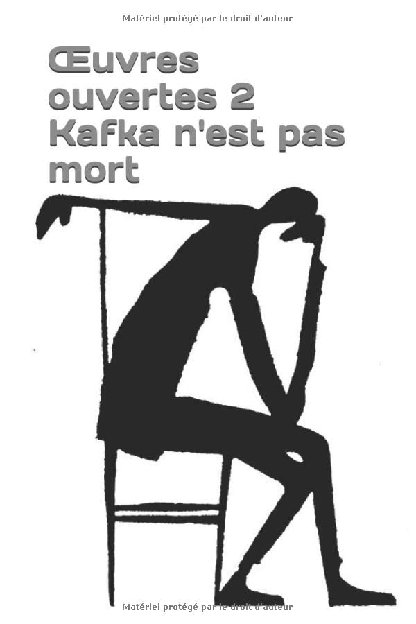 ?uvres ouvertes 2: Kafka n'est pas mort