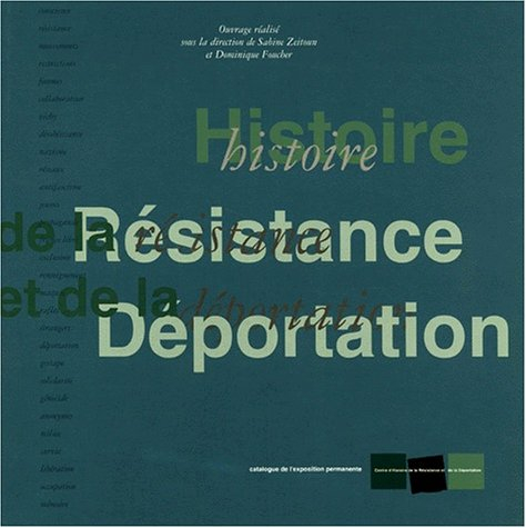 Histoire de la Résistance et de la déportation : catalogue général de l'exposition permanente