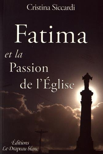 Fatima et la passion de l'Eglise
