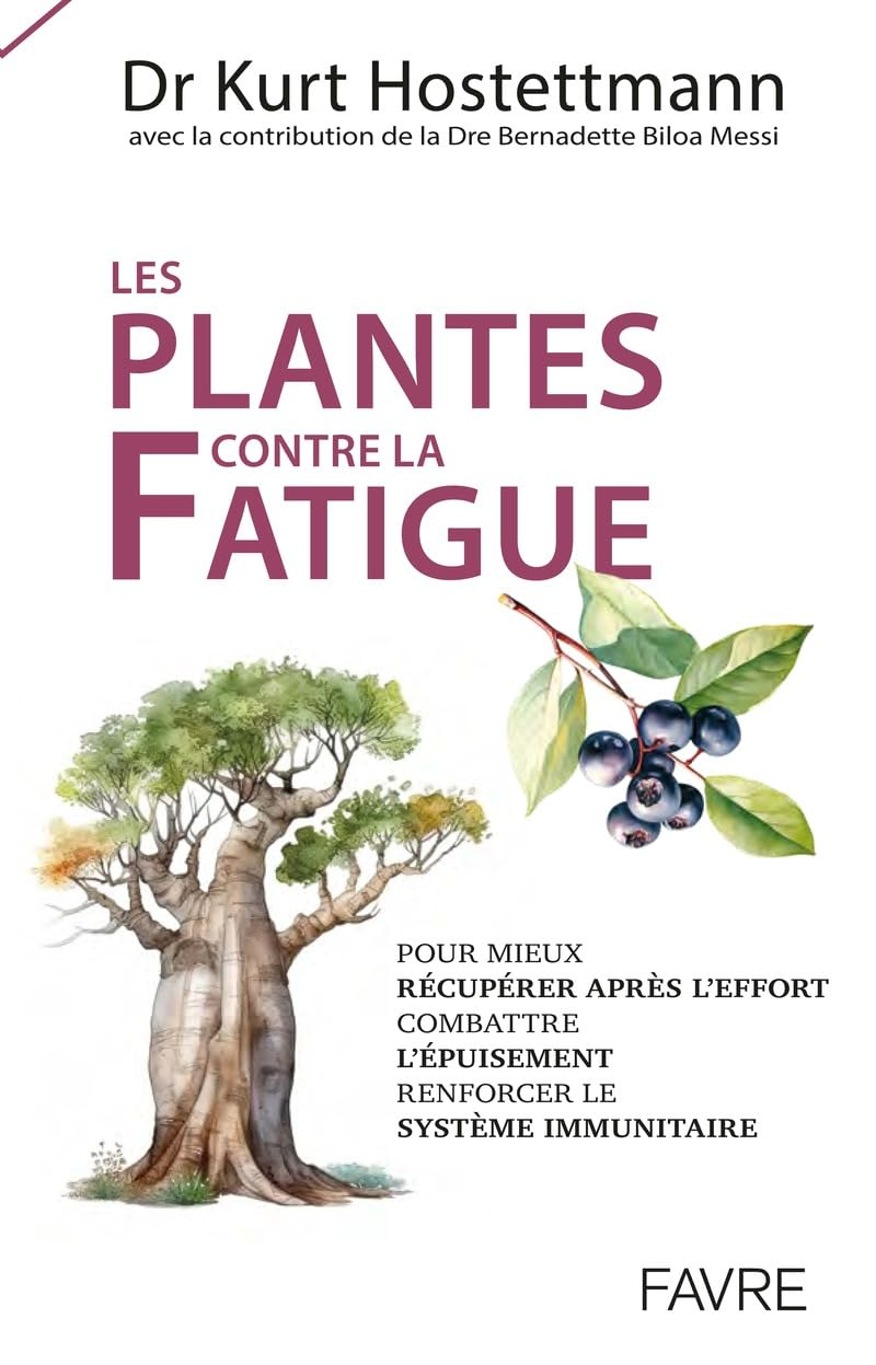 Les plantes contre la fatigue : pour mieux récupérer après l'effort, combattre l'épuisement, renforc