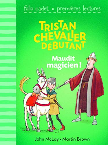 Tristan, chevalier débutant. Vol. 2. Maudit magicien !