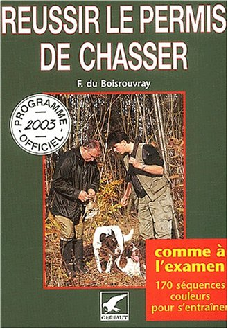 Réussir le permis de chasser : programme officiel 2003