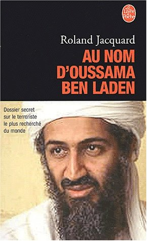 Au nom d'Oussama Ben Laden : dossier secret sur le terroriste le plus recherché du monde